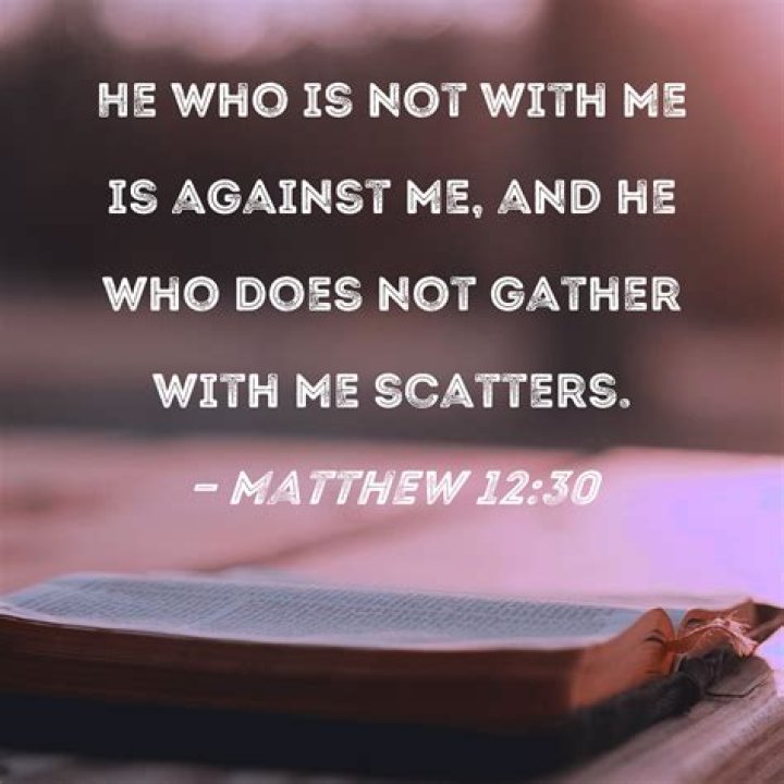 What did Jesus mean when He said, “He who is not with Me is against Me” (Matthew 12:30)?