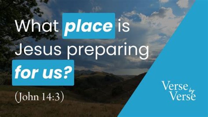 What did Jesus mean when He said, “I go to prepare a place for you” (John 14:2)?