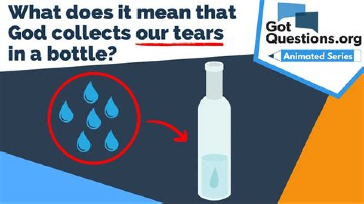 What does it mean that God collects our tears in a bottle?
