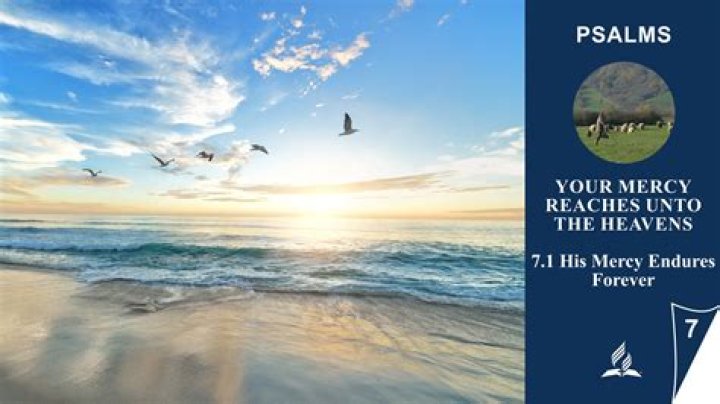 What does it mean that “His mercy endures forever” (Jeremiah 33:11 and Psalm 136)?