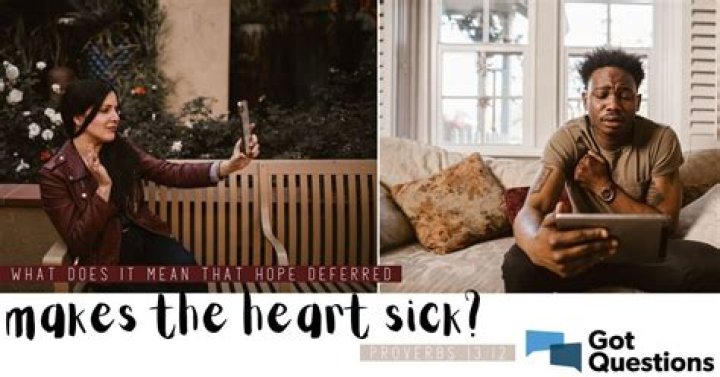 What does it mean that hope deferred makes the heart sick (Proverbs 13:12)?