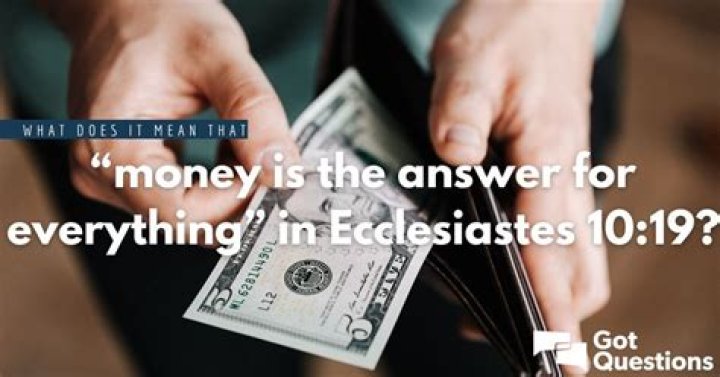 What does it mean that “money is the answer for everything” in Ecclesiastes 10:19?