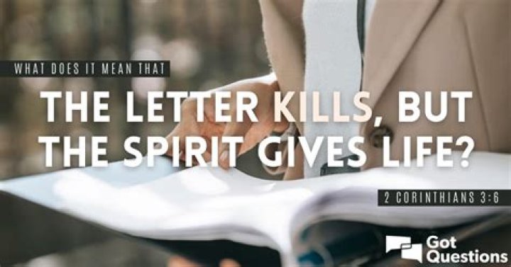 What does it mean that the letter kills, but the spirit gives life (2 Corinthians 3:6)?