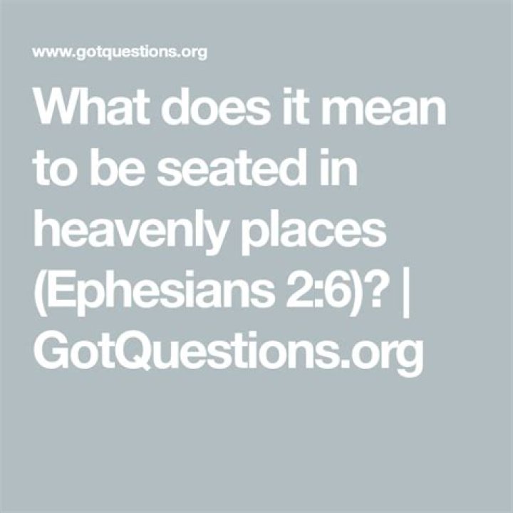 What does it mean to be seated in heavenly places (Ephesians 2:6)?