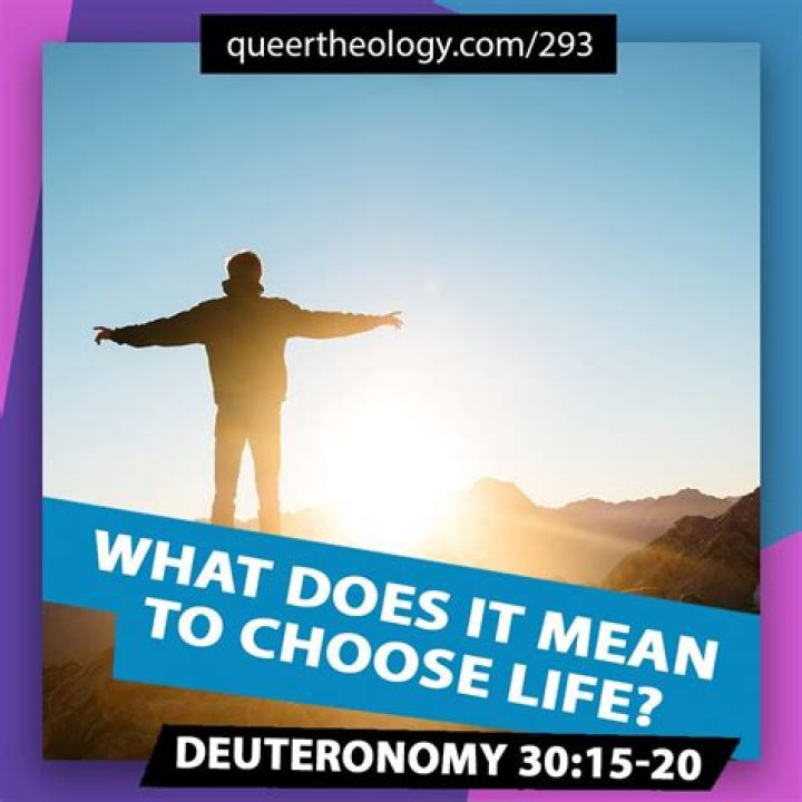 What does it mean to choose life (Deuteronomy 30:19)?