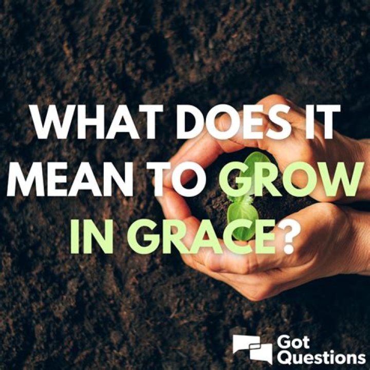 What does it mean to grow in grace?