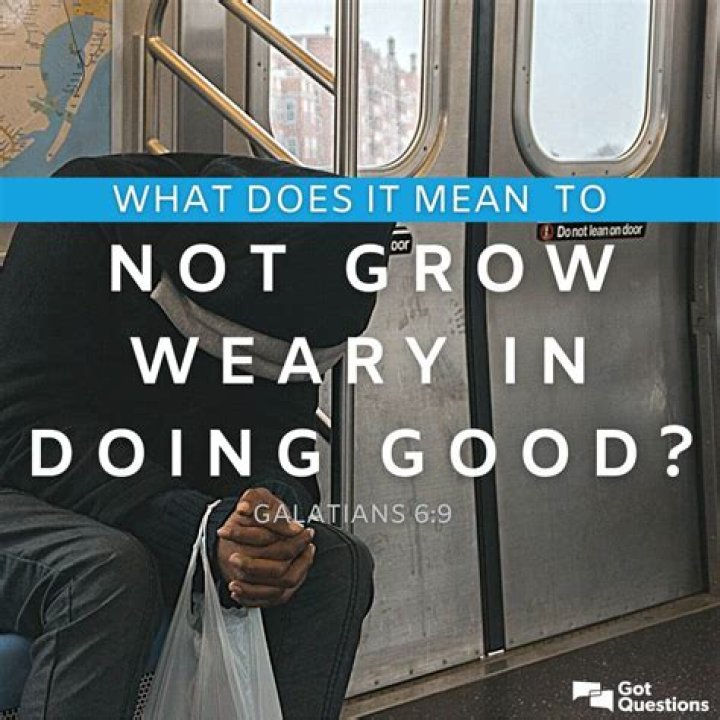 What does it mean to not grow weary in doing good (Galatians 6:9)?