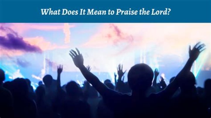 What does it mean to praise the Lord?