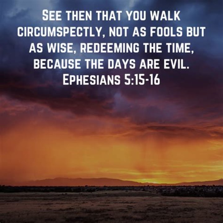 What does it mean to walk circumspectly (Ephesians 5:15)?