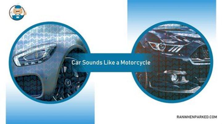 What does it mean when your car sound like a motorcycle?