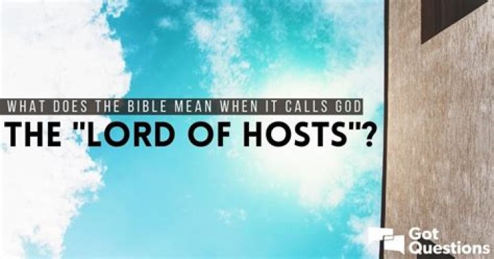 What does the Bible mean when it calls God the “LORD of hosts”?