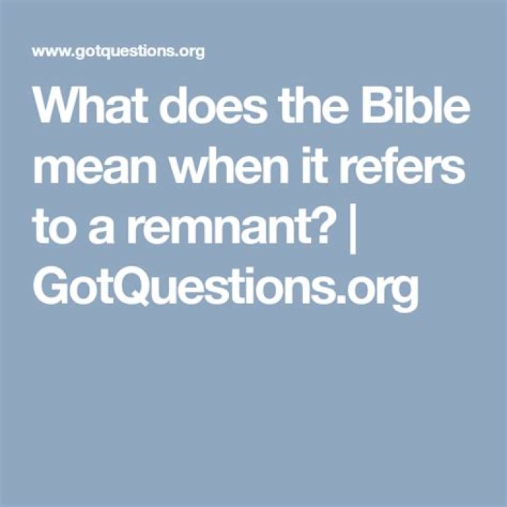 What does the Bible mean when it refers to a remnant?