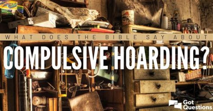 What does the Bible say about compulsive hoarding?