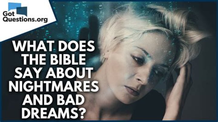 What does the Bible say about nightmares / bad dreams?