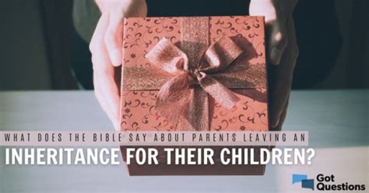 What does the Bible say about parents leaving an inheritance for their children?