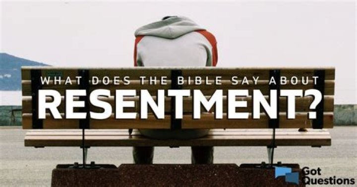 What does the Bible say about resentment?