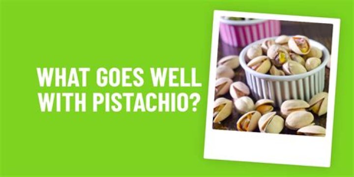 What goes well with pistachio?