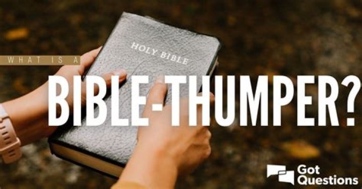 What is a Bible-thumper?