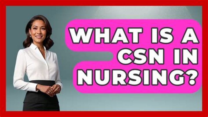 What is a CSN in nursing?