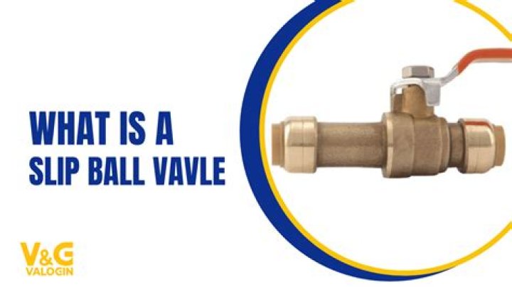 What is a slip ball valve?