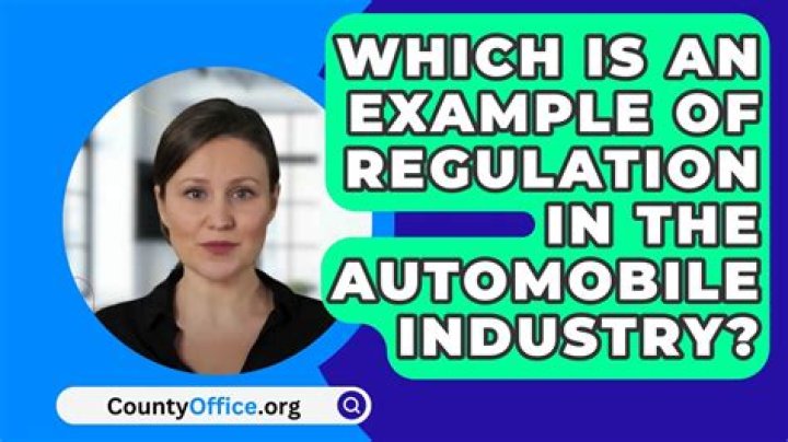 What is an example of regulation in the automobile industry?