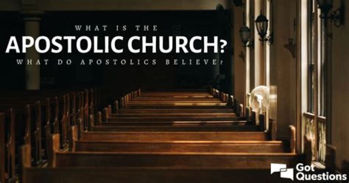 What is the Apostolic Church, and what do Apostolics believe?