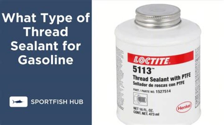 What is the best thread sealant for gasoline?