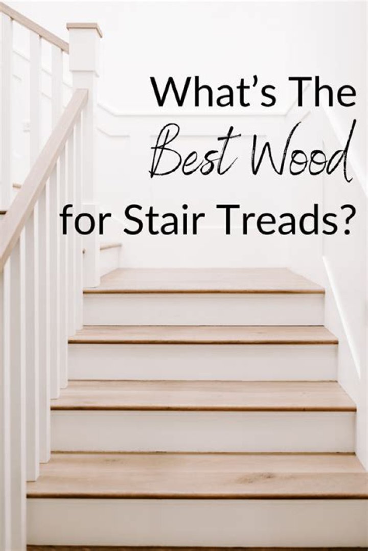 What is the best wood for stair treads?