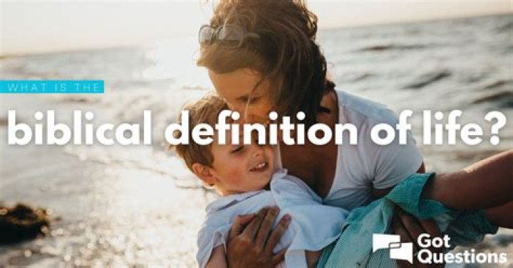 What is the biblical definition of life?