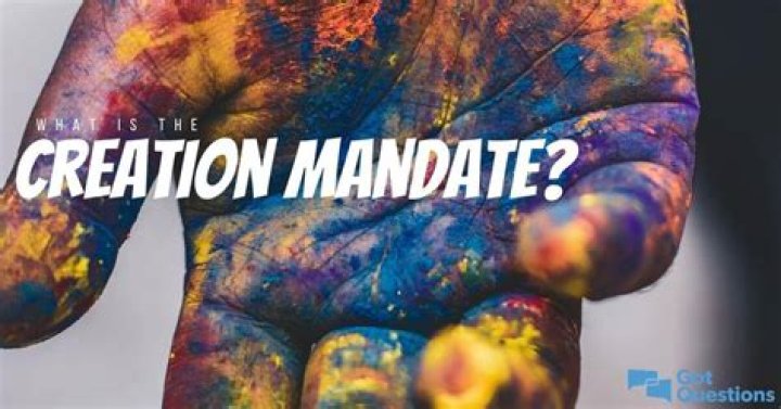 What is the creation mandate / cultural mandate?