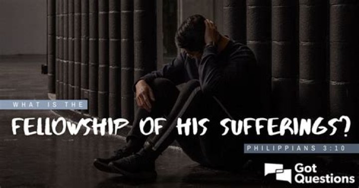 What is the fellowship of His sufferings (Philippians 3:10)?