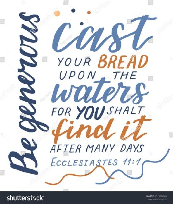 What is the meaning of “Cast your bread upon the waters” in Ecclesiastes 11:1?