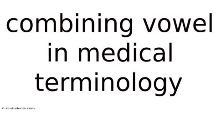 What is the most common combining vowel in medical terminology?