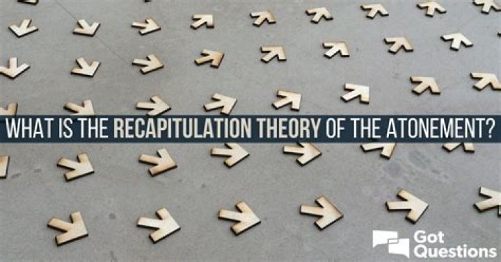 What is the recapitulation theory of the atonement?