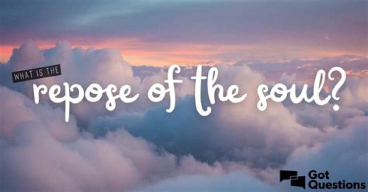 What is the repose of the soul?