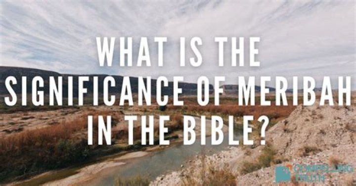 What is the significance of Meribah in the Bible?