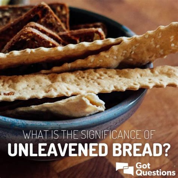 What is the significance of unleavened bread?