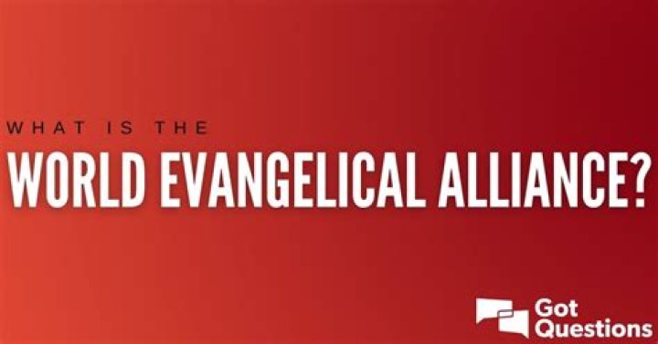 What is the World Evangelical Alliance?