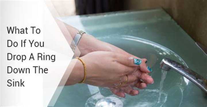 What to do if you drop your ring down the sink?