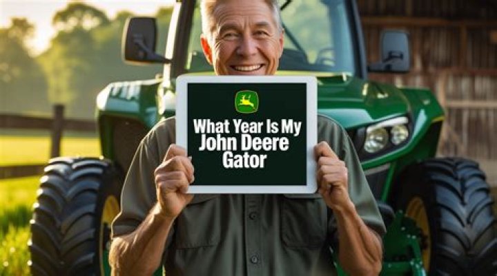What year is my John Deere Gator?