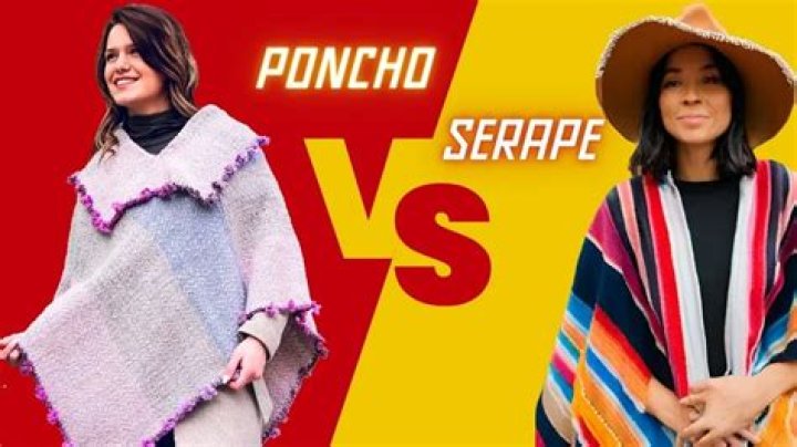 What’s the difference between a poncho and a serape?
