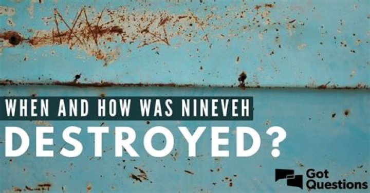 When and how was Nineveh destroyed?