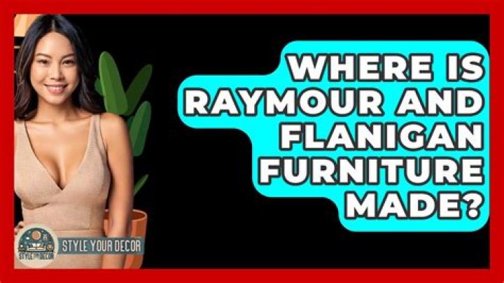 Where is Raymour and Flanigan Furniture made?