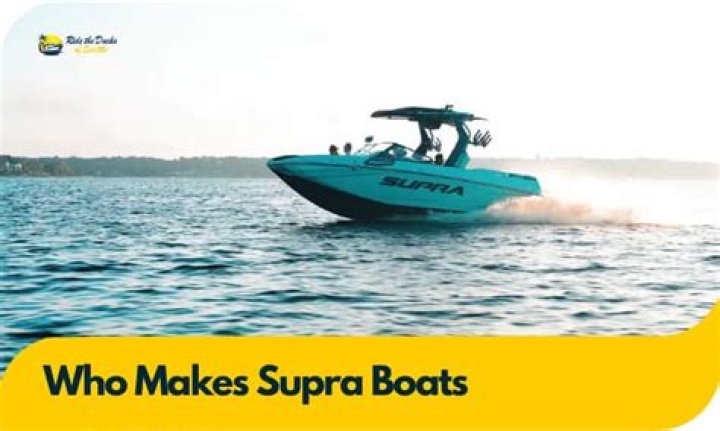 Who makes Supra boats?