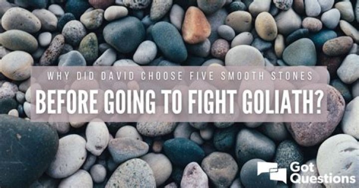 Why did David choose five smooth stones before going to fight Goliath?