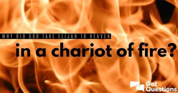 Why did God take Elijah to heaven in a chariot of fire?