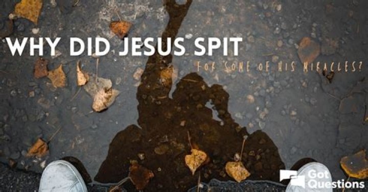 Why did Jesus spit for some of His miracles?