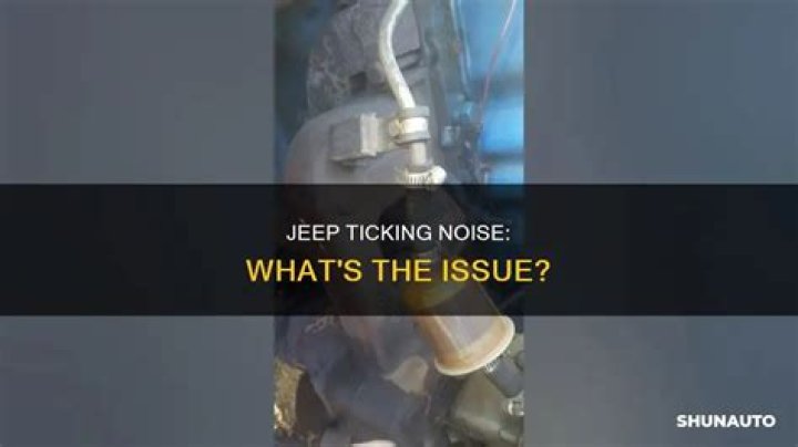 Why does my Jeep make a ticking noise?